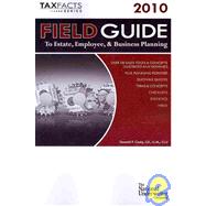 Field Guide to Estate, Employee, & Business Planning 2010