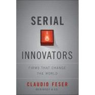 Serial Innovators Firms That Change the World