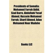 Presidents of Somali : Mohamed Farrah Aidid, Siad Barre, Abdullahi Yusuf Ahmed, Hussein Mohamed Farrah, Sharif Ahmed, Adan Mohamed Nuur Madobe