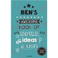 Ben's Awesome Book of Notes, Lists & Ideas