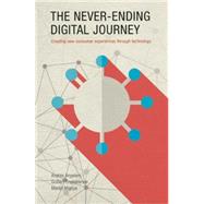 The Never-Ending Digital Journey Creating new consumer experiences through technology