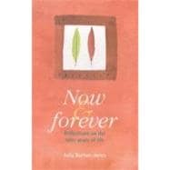 Now and Forever: Reflections on the Later Years of Life