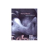Henry Moore : Sculpting the Twentieth Century