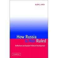 How Russia is Not Ruled: Reflections on Russian Political Development