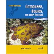 Cephalopods: Octopuses, Squids, and Their Relatives