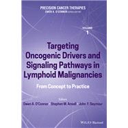Precision Cancer Therapies, Volume 1 Targeting Oncogenic Drivers and Signaling Pathways in Lymphoid Malignancies: From Concept to Practice