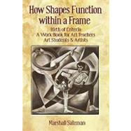 How Shapes Function Within a Frame: Work Book for Art Teachers, Art Students & Artists