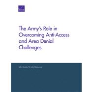 The Army's Role in Overcoming Anti-access and Area Denial Challenges