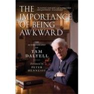 The Importance of Being Awkward; The Autobiography of Tam Dalyell