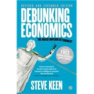 Debunking Economics - Revised and Expanded Edition The Naked Emperor Dethroned?