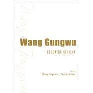 Wang Gungwu: Educator & Scholar