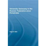 University Autonomy: Higher Education in Russia Since Perestroika