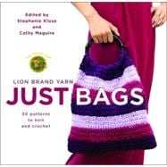 Lion Brand Yarn: Just Bags : 30 Patterns to Knit and Crochet