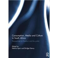 Consumption, Media and Culture in South Africa: Perspectives on Freedom and the Public