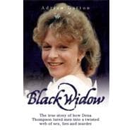 Black Widow; The True Story How of Dena Thompson Lured Men Into a Twisted Web of Sex, Lies and Murder