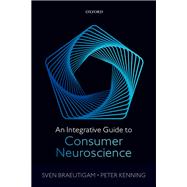 An Integrative Guide to Consumer Neuroscience,9780198789932