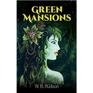 Green Mansions A Romance of the Tropical Forest