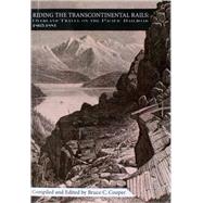 Riding the Transcontinental Rails : Overland Travel on the Pacific Railroad, 1865-1881
