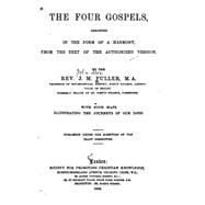 The Four Gospels, Arranged in the Form of a Harmony, from the Text of the Authorized Version