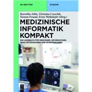 Medizinische Informatik Kompakt: Ein Kompendium Fur Mediziner, Informatiker, Qualitatsmanager Und Epidemiologen