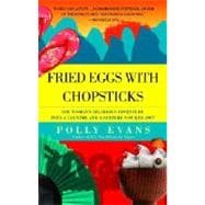 Fried Eggs with Chopsticks One Woman's Hilarious Adventure into a Country and a Culture Not Her Own