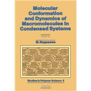 Molecular Conformation and Dynamics of Macromolecules in Condensed Systems: A Collection of Contributions Based on Lectures Presented at the 1st Toyota Conference, Inuyama City, Japan, 28 September - 1 October 1987