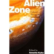 Alien Zone Cultural Theory and Contemporary Science Fiction Cinema