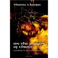 On the Passion of Christ: According to the Four Evangelists Prayers and Meditations