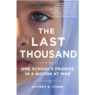 The Last Thousand One School's Promise in a Nation at War