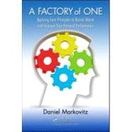 A Factory of One: Applying Lean Principles to Banish Waste and Improve Your Personal Performance