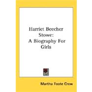 Harriet Beecher Stowe : A Biography for Girls