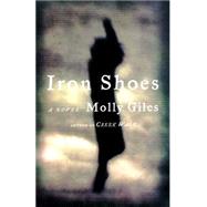 Iron Shoes; A Novel