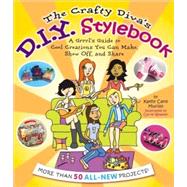 Crafty Diva's D.I.Y. Stylebook : A Grrrl's [sic] Guide to Cool Creations You Can Make, Show Off, and Share