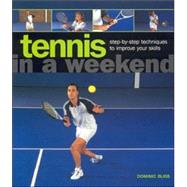 Tennis in a Weekend: step-by-step techniques to improve your skills