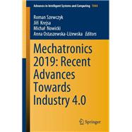 Mechatronics 2019: Recent Advances Towards Industry 4.0,9783030299934