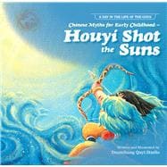 Chinese Myths for Early Childhood—Houyi Shot the Suns