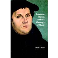 Essays on Martin Luther's Theology of Music