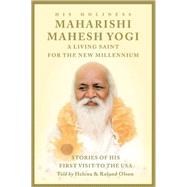 Maharishi Mahesh Yogi - A Living Saint For The New Millennium