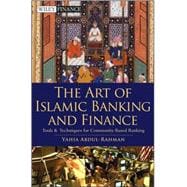 The Art of Islamic Banking and Finance Tools and Techniques for Community-Based Banking