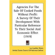 Agencies for the Sale of Cooked Foods Without Profit : A Survey of Their Development with Particular Reference to Their Social and Economic Effect (191