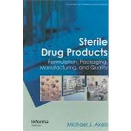Sterile Drug Products: Formulation, Packaging, Manufacturing and Quality