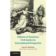 Failures of American Civil Justice in International Perspective