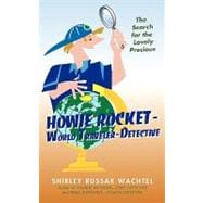 Howie Rocket--World Traveler-Detective : The Search for the Lovely Precious