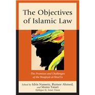 The Objectives of Islamic Law The Promises and Challenges of the Maqasid al-Shari'a