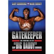 Gatekeeper The Fighting Life of Gary 