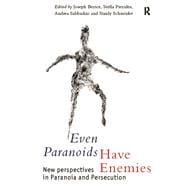 Even Paranoids Have Enemies: New Perspectives on Paranoia and Persecution