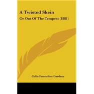 Twisted Skein : Or Out of the Tempest (1881)