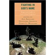 Fighting in God's Name Religion and Conflict in Local-Global Perspectives