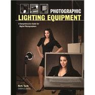 Photographic Lighting Equipment A Comprehensive Guide for Digital Photographers