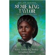 Susie King Taylor Nurse, Teacher & Freedom Fighter